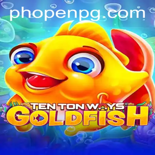 Discover the Exciting World of TenTonWaysGoldfish and the Intriguing PHOPEN Concept
