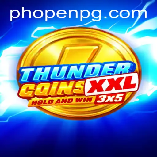 Exploring ThunderCoinsXxl and Its Unique Gameplay with PHOPEN Strategy